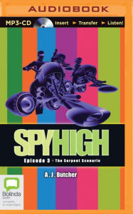 Title: The Serpent Scenario (Spy High Series #3), Author: A.J. Butcher