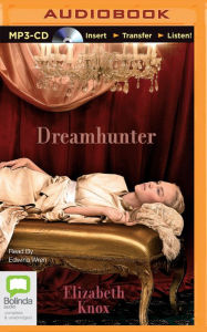 Title: Dreamhunter, Author: Elizabeth Knox