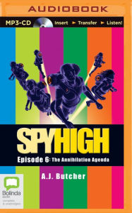 Title: The Annihilation Agenda (Spy High Series #6), Author: A.J. Butcher