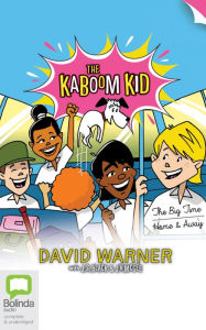 Title: The Kaboom Kid: The Big Time & Home and Away, Author: David Warner