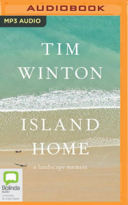 Title: Island Home: A Landscape Memoir, Author: Tim Winton