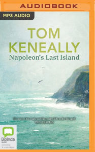 Title: Napoleon's Last Island, Author: Thomas Keneally