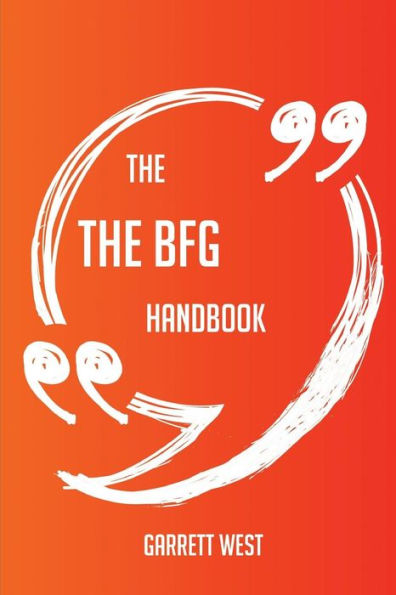 The BFG Handbook - Everything You Need To Know About