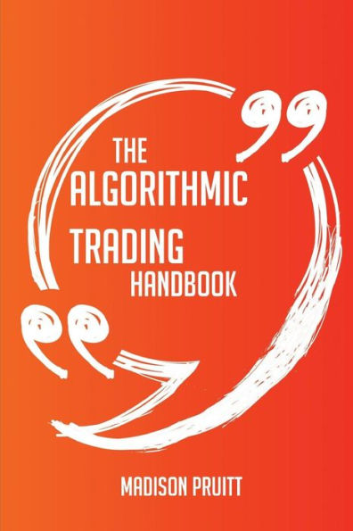 The Algorithmic trading Handbook - Everything You Need To Know About