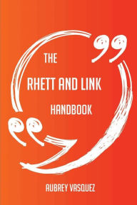 Title: The Rhett and Link Handbook - Everything You Need To Know About Rhett and Link, Author: Aubrey Vasquez
