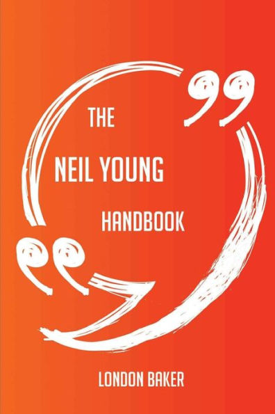 The Neil Young Handbook - Everything You Need To Know About