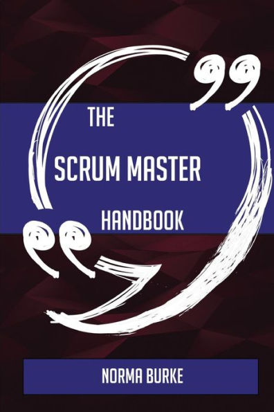 The Scrum Master Handbook - Everything You Need To Know About