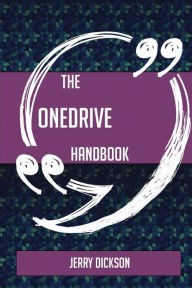 Title: The OneDrive Handbook - Everything You Need To Know About OneDrive, Author: Jerry Dickson