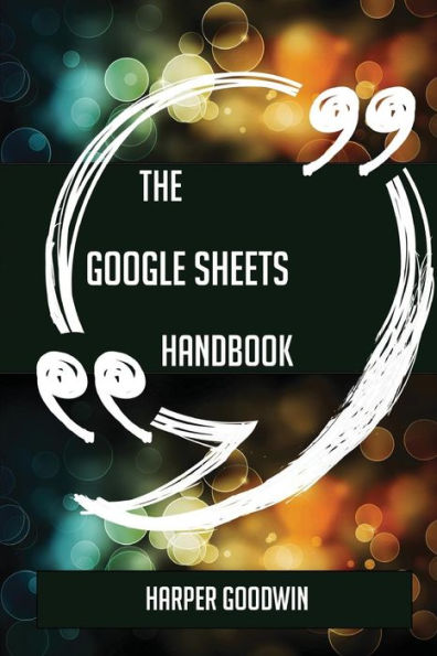 The Google Sheets Handbook - Everything You Need To Know About