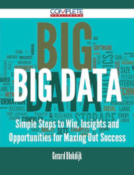 Title: Big Data - Simple Steps to Win, Insights and Opportunities for Maxing Out Success, Author: Gerard Blokdijk