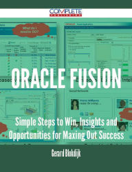 Title: Oracle Fusion - Simple Steps to Win, Insights and Opportunities for Maxing Out Success, Author: Gerard Blokdijk