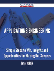 Title: Applications Engineering - Simple Steps to Win, Insights and Opportunities for Maxing Out Success, Author: Gerard Blokdijk