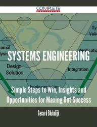 Title: Systems Engineering - Simple Steps to Win, Insights and Opportunities for Maxing Out Success, Author: Gerard Blokdijk