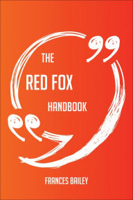 Title: The Red fox Handbook - Everything You Need To Know About Red fox, Author: Frances Bailey