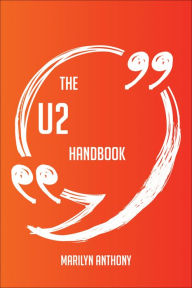 Title: The U2 Handbook - Everything You Need To Know About U2, Author: Lori McDaniel