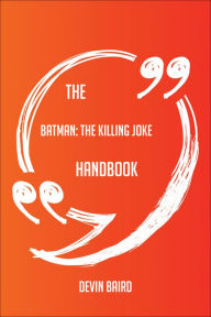 Title: The Batman; The Killing Joke Handbook - Everything You Need To Know About Batman; The Killing Joke, Author: Dirk U Bellstedt