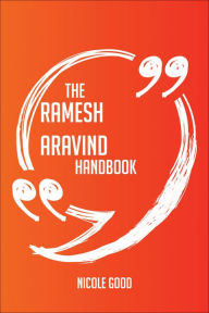 Title: The Ramesh Aravind Handbook - Everything You Need To Know About Ramesh Aravind, Author: Nicole Good