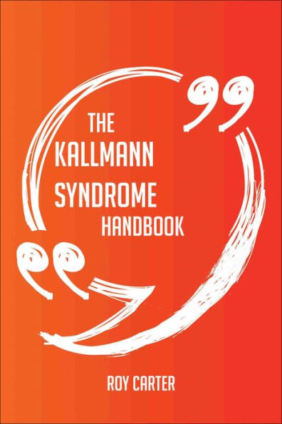 The Kallmann syndrome Handbook - Everything You Need To Know About Kallmann syndrome
