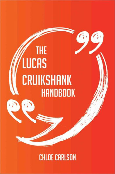 The Lucas Cruikshank Handbook - Everything You Need To Know About Lucas Cruikshank