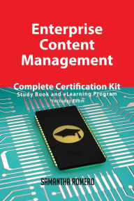 Title: Enterprise Content Management Complete Certification Kit - Study Book and eLearning Program, Author: Samantha Romero