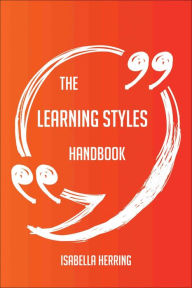 Title: The Learning Styles Handbook - Everything You Need To Know About Learning Styles, Author: Isabella Herring