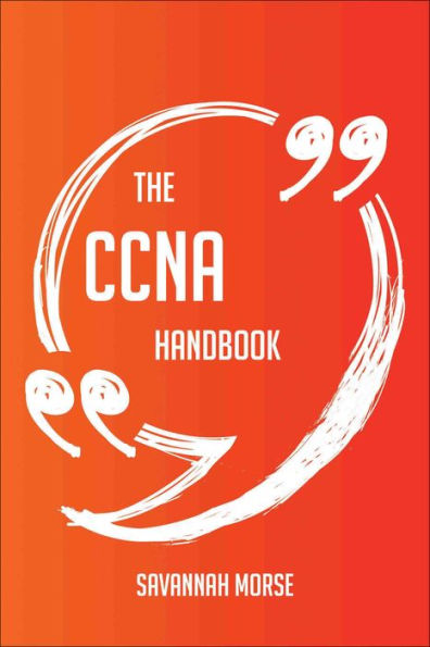 The CCNA Handbook - Everything You Need To Know About CCNA