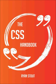 Title: The CSS Handbook - Everything You Need To Know About CSS, Author: Ryan Stout