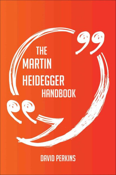The Martin Heidegger Handbook - Everything You Need To Know About Martin Heidegger