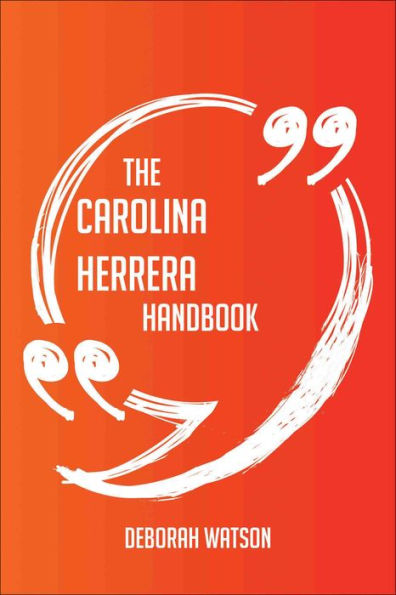 The Carolina Herrera Handbook - Everything You Need To Know About Carolina Herrera