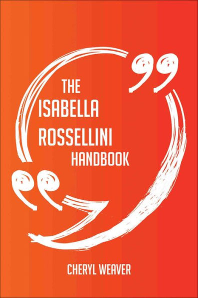 The Isabella Rossellini Handbook - Everything You Need To Know About Isabella Rossellini
