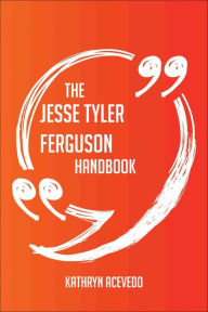 Title: The Jesse Tyler Ferguson Handbook - Everything You Need To Know About Jesse Tyler Ferguson, Author: Kathryn Acevedo