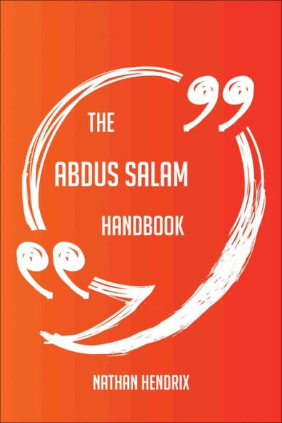 The Abdus Salam Handbook - Everything You Need To Know About Abdus Salam