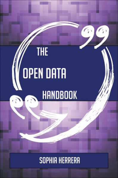 The Open Data Handbook - Everything You Need To Know About Open Data