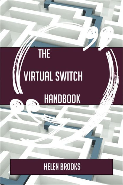 The Virtual Switch Handbook - Everything You Need To Know About Virtual ...