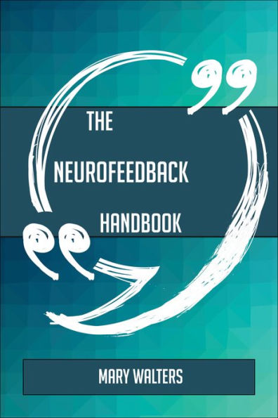 The Neurofeedback Handbook - Everything You Need To Know About Neurofeedback