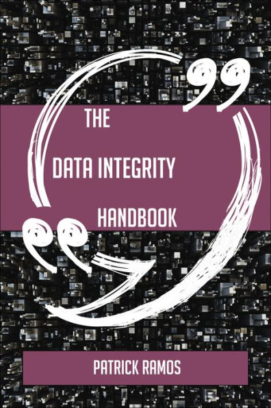 The Data integrity Handbook - Everything You Need To Know About Data integrity