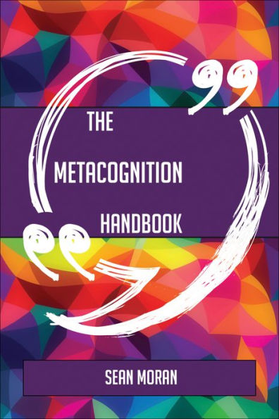 The Metacognition Handbook - Everything You Need To Know About Metacognition