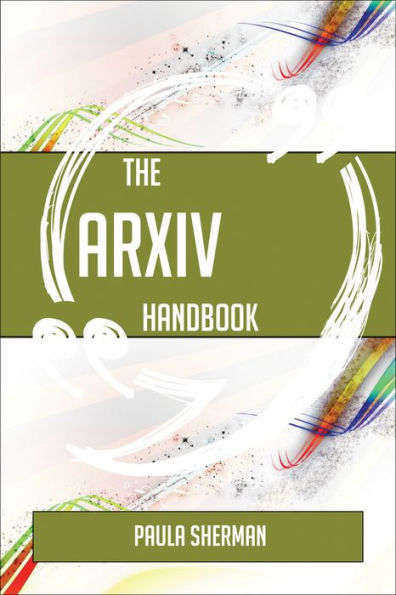 The ArXiv Handbook - Everything You Need To Know About ArXiv