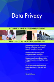 Title: Data Privacy Complete Self-Assessment Guide, Author: Holly Harris