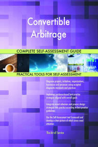 Title: Convertible Arbitrage Complete Self-Assessment Guide, Author: Gerardus Blokdyk