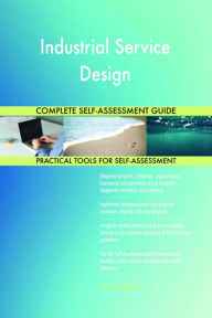 Title: Industrial Service Design Complete Self-Assessment Guide, Author: Holly Harris