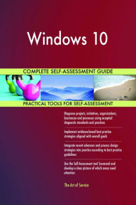 Title: Windows 10 Complete Self-Assessment Guide, Author: Holly Harris