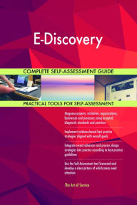 Title: E-Discovery Complete Self-Assessment Guide, Author: Holly Harris