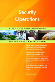 Title: Security Operations Complete Self-Assessment Guide, Author: Holly Harris