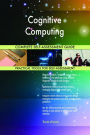 Cognitive Computing Complete Self-Assessment Guide
