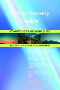 Title: Business Recovery Timeline Complete Self-Assessment Guide, Author: Holly Harris