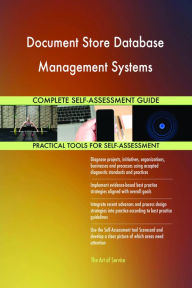 Title: Document Store Database Management Systems Complete Self-Assessment Guide, Author: Holly Harris