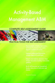 Title: Activity-Based Management ABM Complete Self-Assessment Guide, Author: Holly Harris