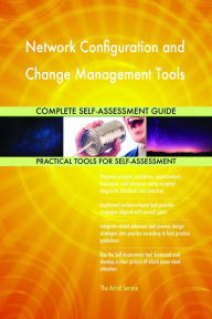 Title: Network Configuration and Change Management Tools Complete Self-Assessment Guide, Author: Holly Harris