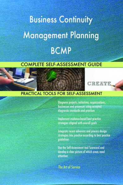 Business Continuity Management Planning BCMP Complete Self-Assessment Guide